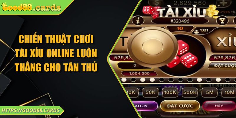 Chiến Thuật Chơi Tài Xỉu Online Luôn Thắng Cho Tân Thủ 1 Chiến Thuật Chơi Tài Xỉu Online Luôn Thắng Cho Tân Thủ