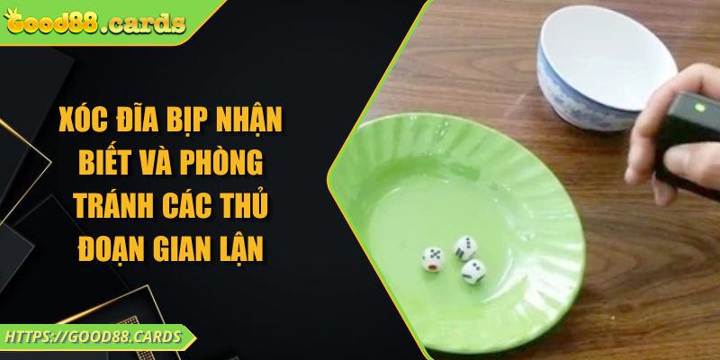 Xóc Đĩa Bịp Nhận Biết Và Phòng Tránh Các Thủ Đoạn Gian Lận